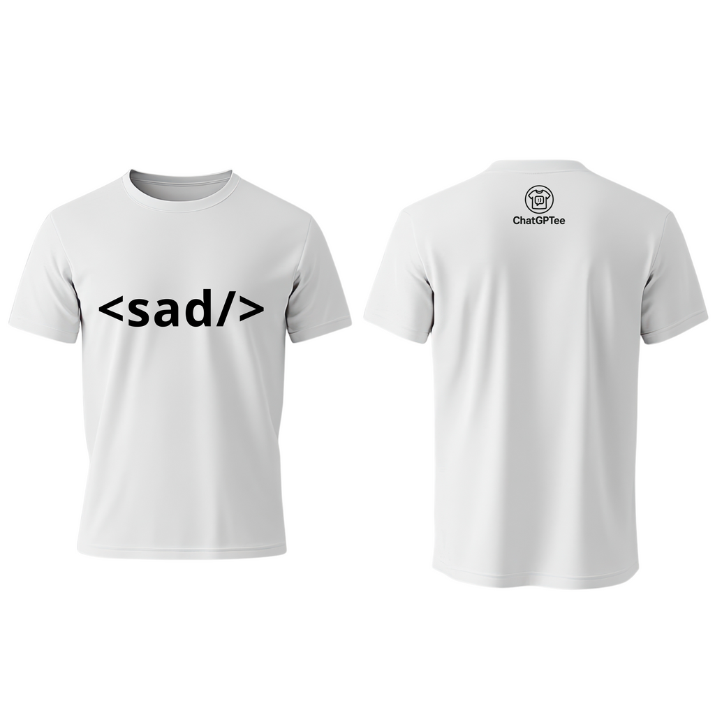 sad – Funny Developer T-Shirt