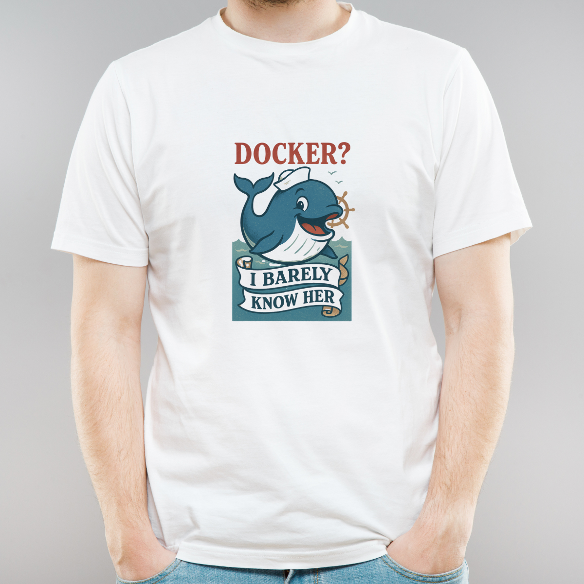 Docker? I Barely Know Her – Funny Developer T-Shirt